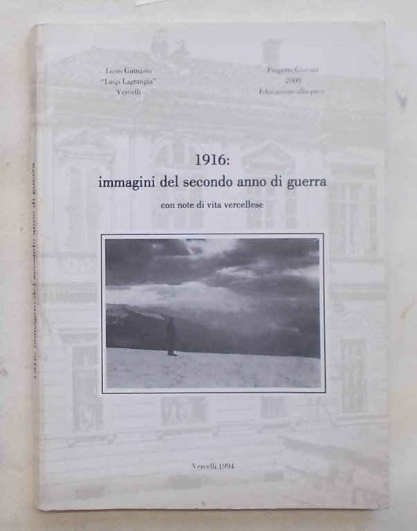 1916: immagini del secondo anno di guerra con note di …
