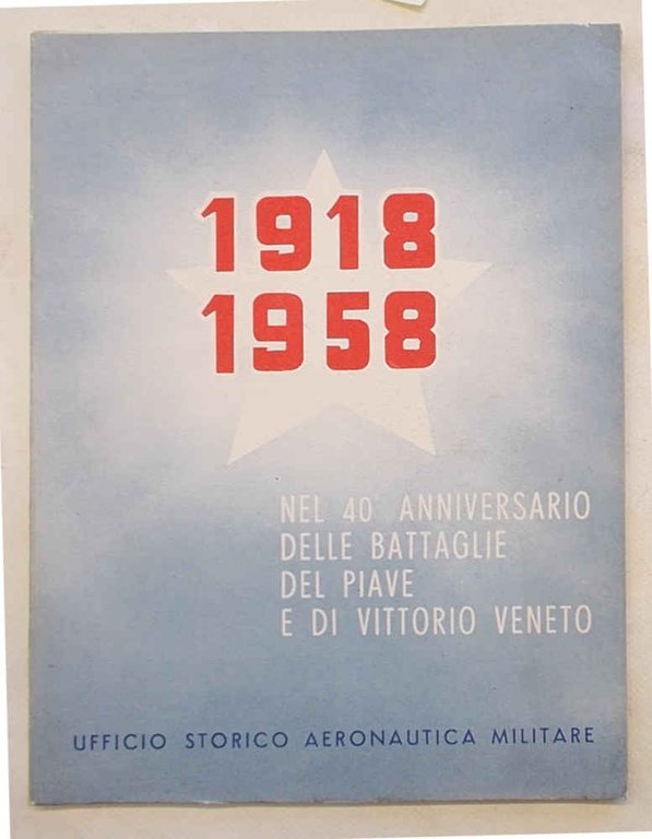 1918-1958. Nel 40° anniversario delle battaglie del Piave e di …