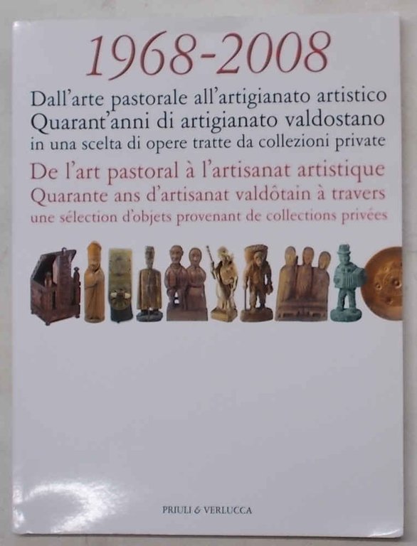 1968 - 2008. Dall'arte pastorale all'artigianato artistico. Quarant'anni di artigianato …