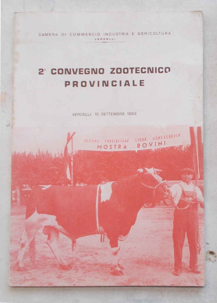 2° Convegno Zootecnico provinciale. Vercelli, 10 settembre 1963. Atti.