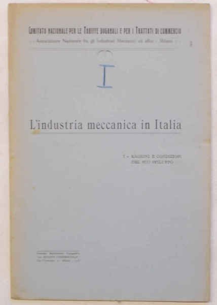 L'industria meccanica in Italia. I. Ragioni e condizioni del suo …