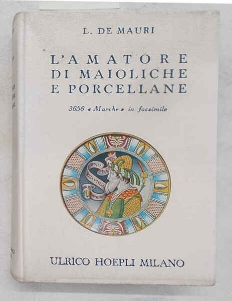 L'amatore di maioliche e porcellane.