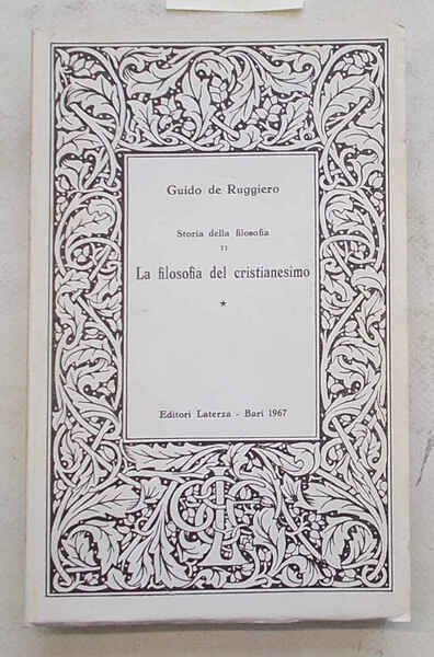 La filosofia del cristianesimo. Volume primo: dalle origini a Nicea.