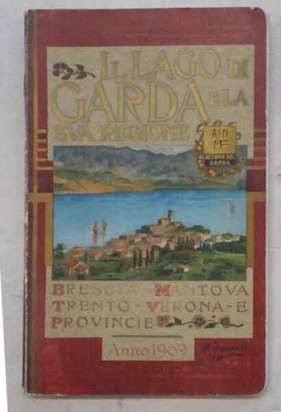 Il Lago di Garda e la sua regione.