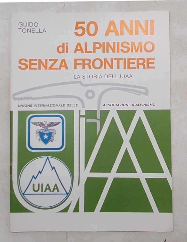 50 anni di alpinismo senza frontiere. La storia dell'UIAA.