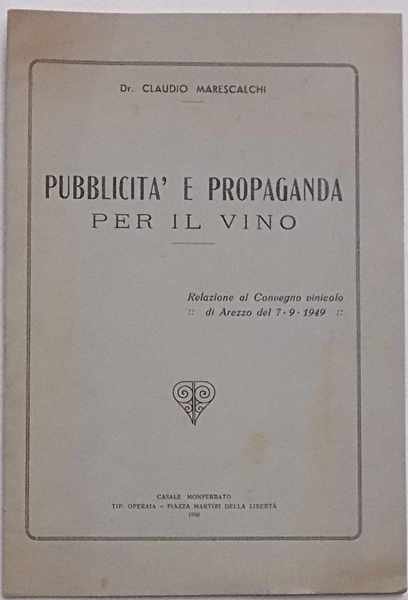 Pubblicità e propaganda per il vino. Relazione al Convegno Vinicolo …