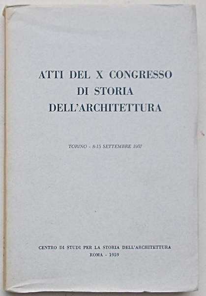 Atti del X Congresso Nazionale di Storia dell'Architettura. Torino, 8 …