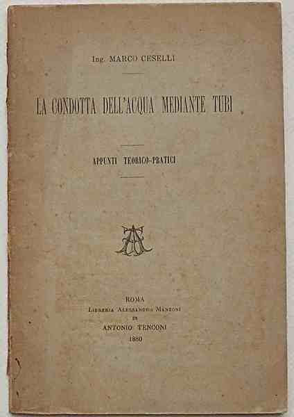 La condotta dell'acqua mediante tubi. Appunti teorico-pratici.