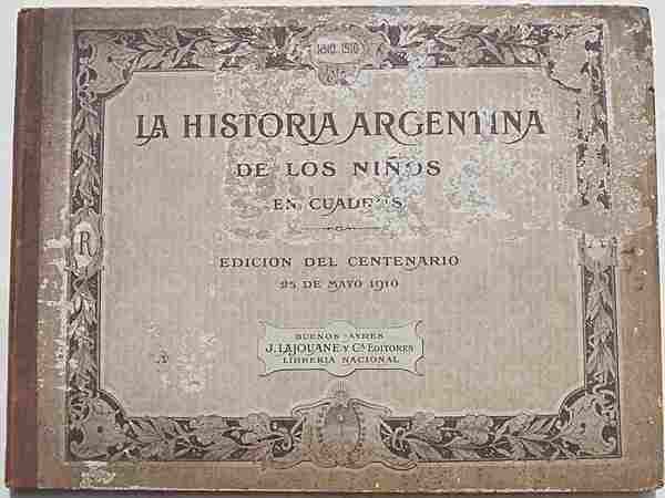 La historia argentina de los ninos en quadros. Edicion del …