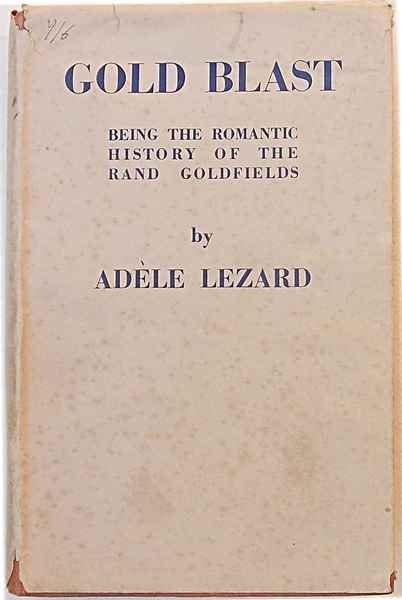 Gold blast. Being the romantic history of the Rand goldfields.