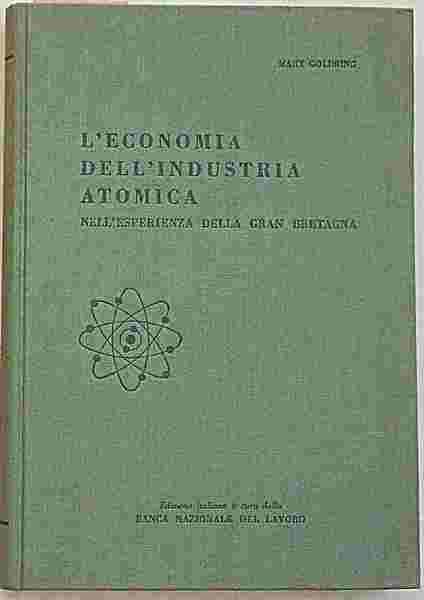 L'economia dell'industria atomica nell'esperienza della Gran Bretagna.