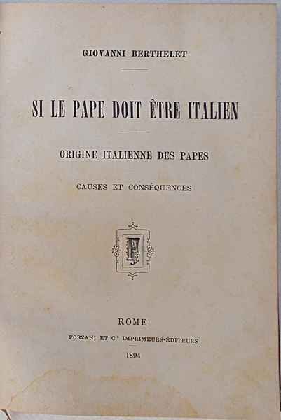 Si le Pape doit ètre italien. Origine italienne des Papes. …