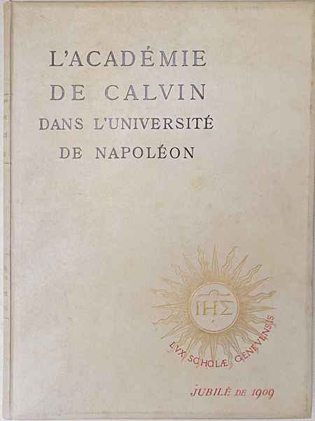 L'Académie de Calvin dans l'Universitéde Napoleon, 1798 - 1814.