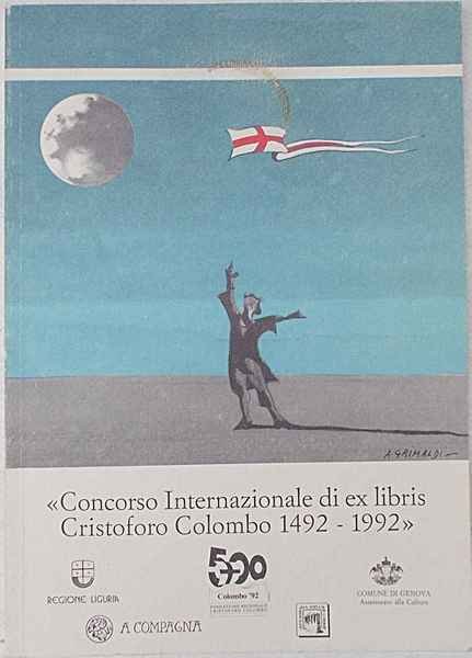 Concorso Internazionale di ex libris Cristoforo Colombo 1492 - 1992. …