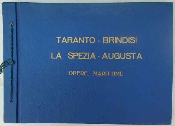 Taranto - Brindisi - La Spezia - Augusta. Opere marittime.