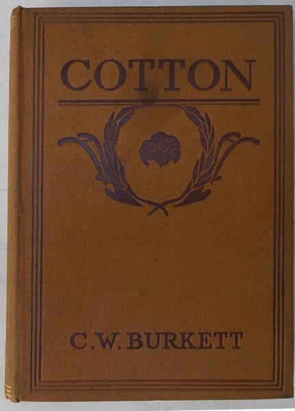 Cotton. Its Cultivation, Marketing, Manufacture and the Problems of the …