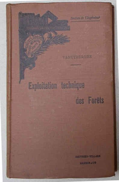 Exploitation technique des forets. - Exploitation commerciale des forets.