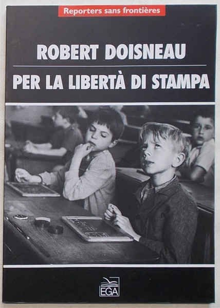 Reporters sans frontieres. Robert Doisneau per la libertà di stampa.