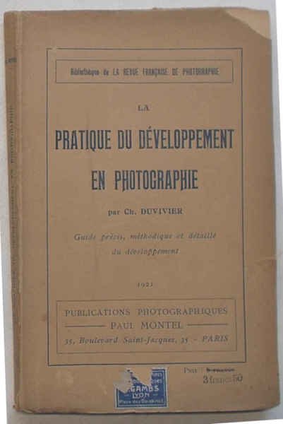 La pratique du développement en photographie. Guide prècis, mèthodique et …