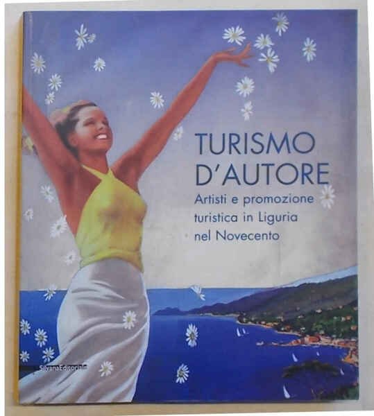 Turismo d'autore. Artisti e promozione turistica in Liguria nel Novecento.