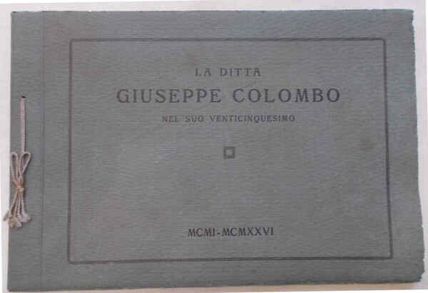 La ditta Giuseppe Colombo nel suo venticinquesimo. MCMI -MCMXXVI.