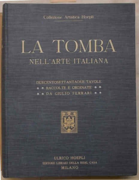 La tomba nell'arte italiana dal periodo preromano all'odierno.