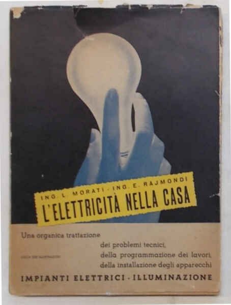 L'elettricità nella casa. Con cenni di illuminazione a tubi fluorescenti.