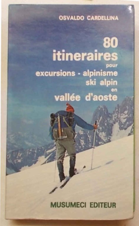 80 itineraires pour excursions - alpinisme - ski alpin en …