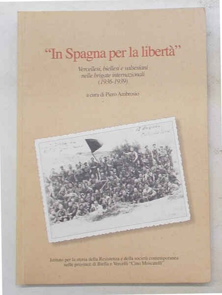 "In Spagna per la libertà". Vercellesi, biellesi e valsesiani nelle …