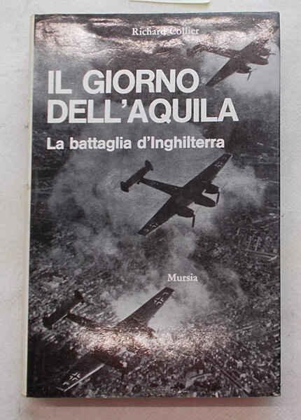 Il giorno dell'aquila. (La battaglia d'Inghilterra).