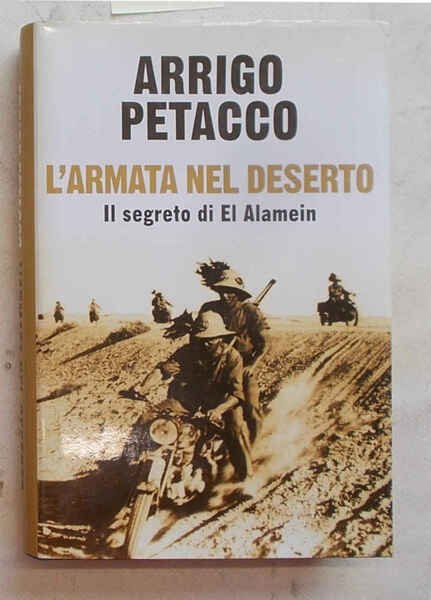 L'armata nel deserto. Il segreto di El Alamein.