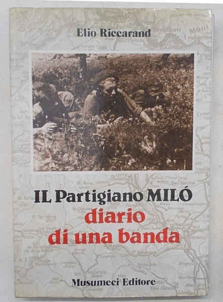 Il Partigiano Milò. Diario di una banda.