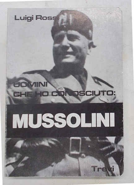 Uomini che ho conosciuto: Mussolini.