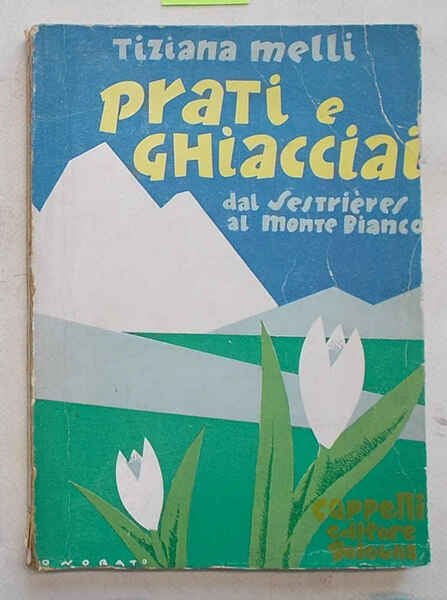 Prati e ghiacciai. Dal Monte Bianco al Sestrières.