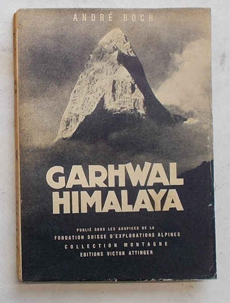 Garwhal Himalaya. Expedition Suisse 1939.