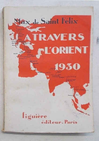 A travers l'Orient (1930). Itinéraire de la frontière du Cambodge …