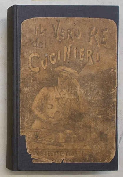 Il vero re dei cucinieri ovvero l'Arte di Cucinare con …
