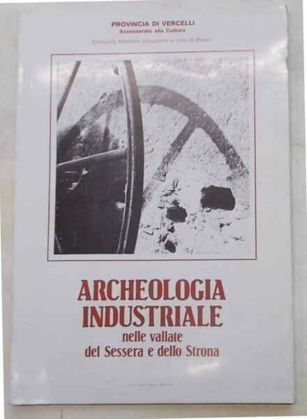 Archeologia industriale nelle vallate del Sessera e dello Strona.