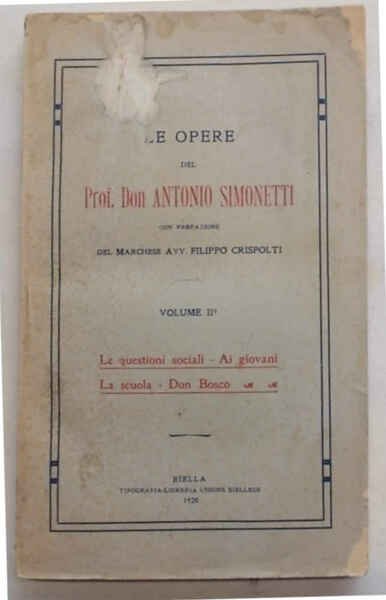 Le opere del Prof. Don Antonio Simonetti. Vol. II°. Le …