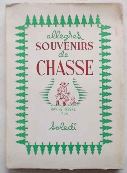 Allègres souvenirs de chasse ou badines historiettes destinées au sain …