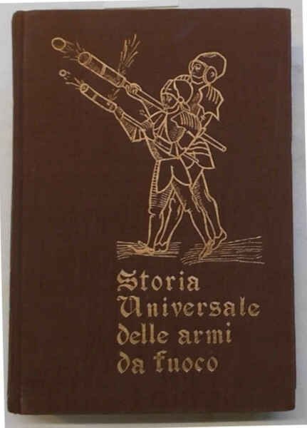 Storia universale delle armi da fuoco.