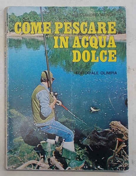 Come pescare in acqua dolce.