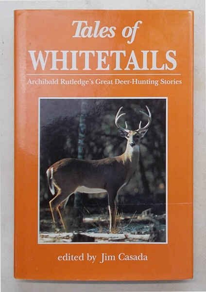 Tales of whitetails. Archibald Rutledge's great deer-hunting stories.