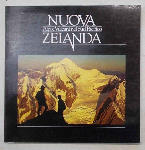 Nuova Zelanda. Alpi e Vulcani nel Sud Pacifico.