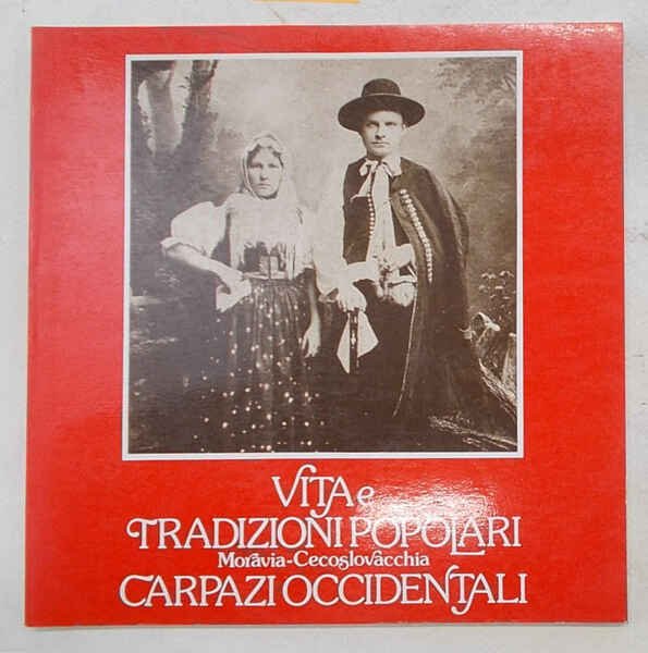 Vita e tradizioni popolari. Carpazi Occidentali. Moravia - Cecoslovacchia.