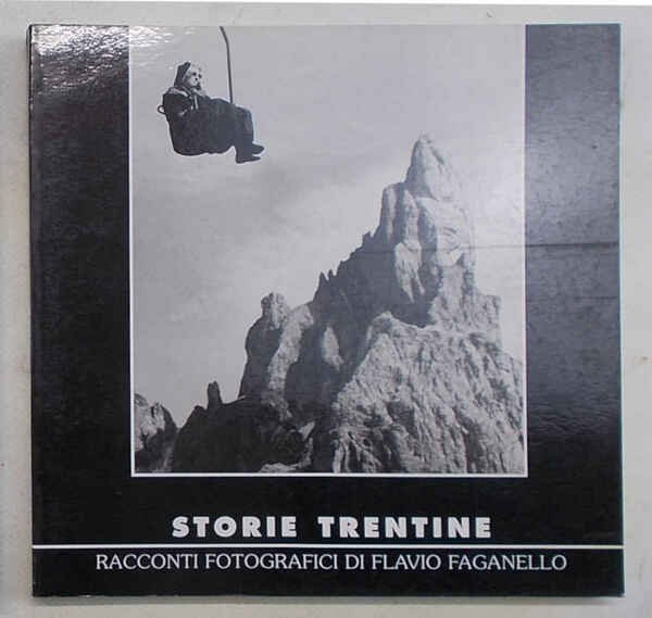 Storie trentine. Racconti fotografici di Flavio Faganello.