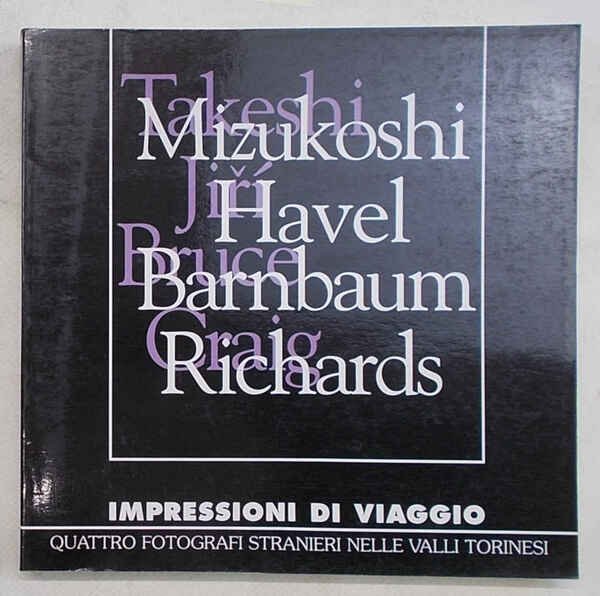 Mizukoshi, Havel, Barnbaum, Richards. Impressioni di viaggio. Quattro fotografi stranieri …