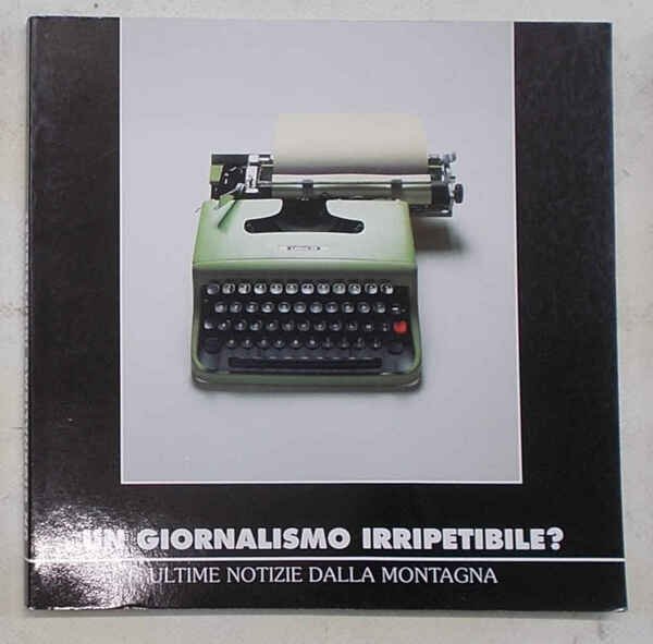 Un giornalismo irripetibile? Ultime notizie dalla montagna. | Immagine Gallery 1