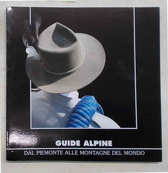 Guide alpine. Dal Piemonte alle montagne del mondo. | Immagine Gallery 1
