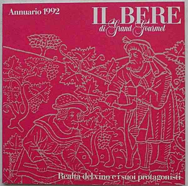 Il bere di Grand Gourmet. Annuario 1992. Realtà del vino …